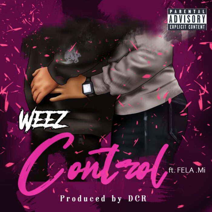 Weez & FELA.Mi Connect on New Single “Control”