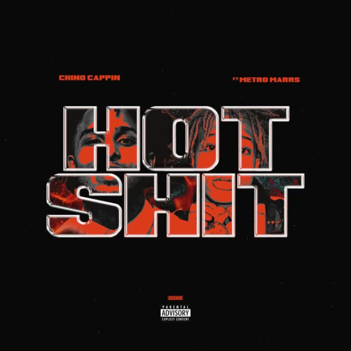 Chino Cappin Teams with Metro Marrs for New Video “Hot Sh*t”