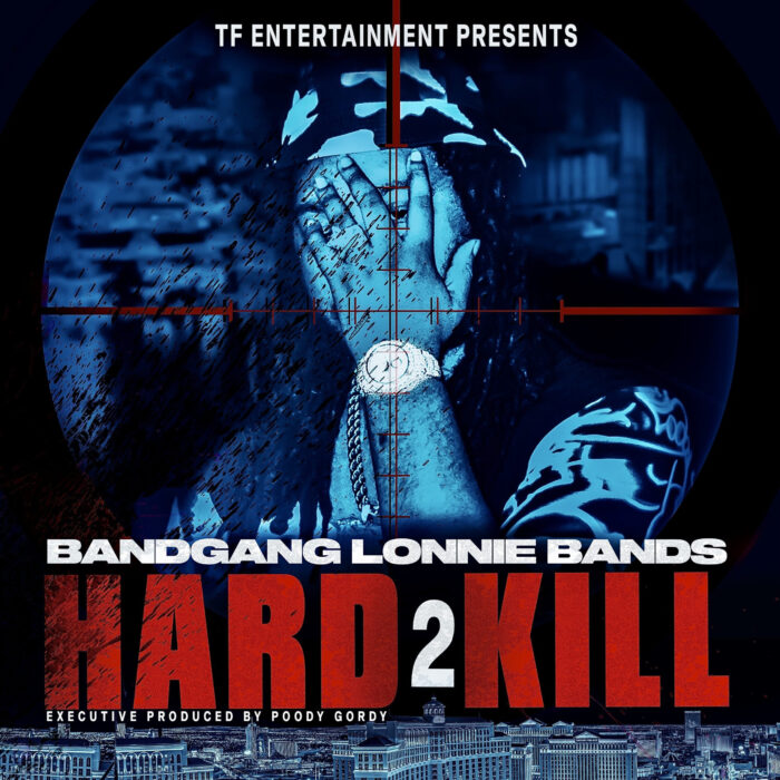 Hard 2 Kill by BandGang Lonnie Bands - Artwork