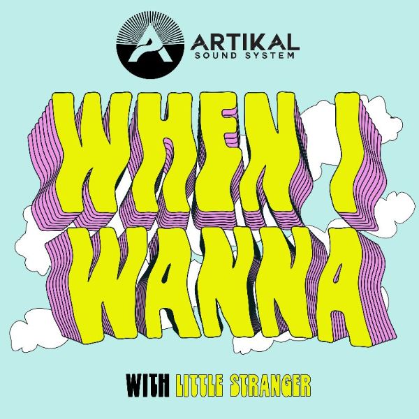 When I Wanna by Artikal Sound System ft. Little Stranger - Artwork